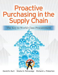 Title: Proactive Purchasing in the Supply Chain: The Key to World-Class Procurement / Edition 1, Author: Richard Pinkerton