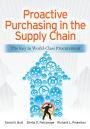 Proactive Purchasing in the Supply Chain: The Key to World-Class Procurement: The Key to World-Class Procurement