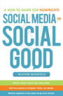 Social Media for Social Good: A How-to Guide for Nonprofits / Edition 1