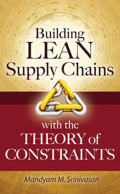 Building Lean Supply Chains with the Theory of Constraints / Edition 1