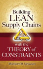 Building Lean Supply Chains with the Theory of Constraints / Edition 1