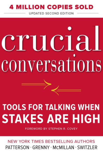 Crucial Conversations: Tools for Talking When Stakes Are High