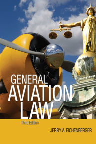 Title: General Aviation Law 3/E, Author: Jerry A. Eichenberger