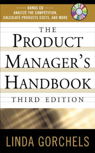 Title: The Product Managers Handbook, 3E, Author: Linda Gorchels