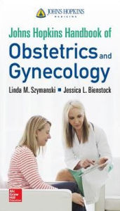 Title: Johns Hopkins Handbook of Obstetrics and Gynecology / Edition 1, Author: Linda M. Szymanski