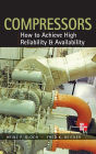 Compressors: How to Achieve High Reliability & Availability / Edition 1