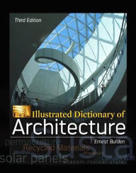 Title: Illustrated Dictionary of Architecture, Third Edition, Author: Ernest Burden