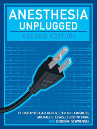 Title: Anesthesia Unplugged, Second Edition, Author: Christopher Gallagher