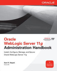 Title: Oracle WebLogic Server 11g Administration Handbook, Author: Sam R. Alapati