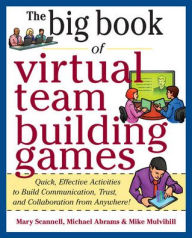 Title: Big Book of Virtual Teambuilding Games: Quick, Effective Activities to Build Communication, Trust and Collaboration from Anywhere!, Author: Michael Abrams