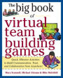 Big Book of Virtual Teambuilding Games: Quick, Effective Activities to Build Communication, Trust and Collaboration from Anywhere!