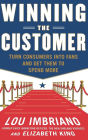 Winning the Customer: Turn Consumers into Fans and Get Them to Spend More / Edition 1
