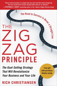 Title: The Zigzag Principle: The Goal Setting Strategy that will Revolutionize Your Business and Your Life, Author: Rich Christiansen