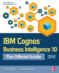 Title: IBM Cognos Business Intelligence 10: The Official Guide, Author: Dan Volitich