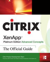 Title: Citrix XenAppT Platinum Edition Advanced Concepts: The Official Guide, Author: Citrix Systems