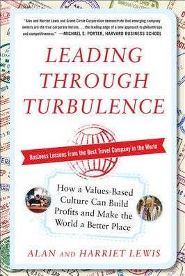 Leading Through Turbulence: How a Values-Based Culture Can Build Profits and Make the World Better Place