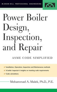 Title: Power Boiler Design, Inspection, and Repair: Per ASME Boiler and Pressure, Author: Mohammad A. Malek