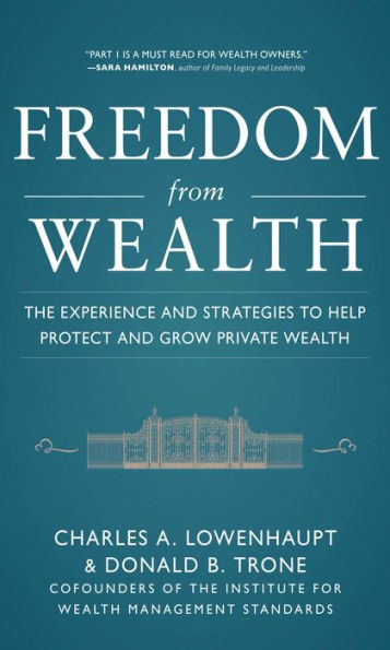 Freedom from Wealth: The Experience and Strategies to Help Protect and Grow Private Wealth