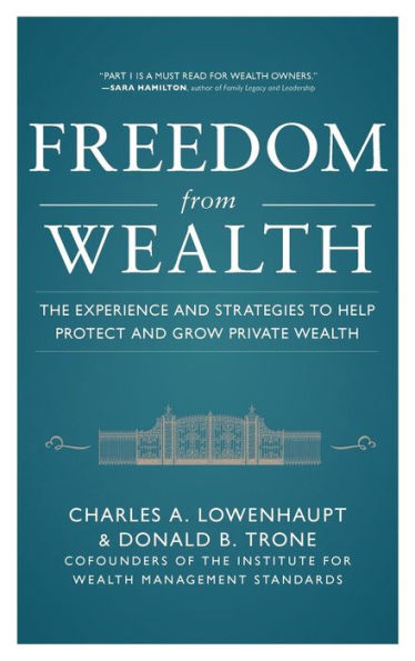 Freedom from Wealth: The Experience and Strategies to Help Protect and Grow Private Wealth