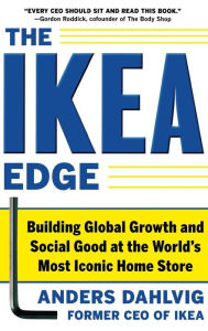 Title: The IKEA Edge: Building Global Growth and Social Good at the World's Most Iconic Home Store, Author: Anders Dahlvig