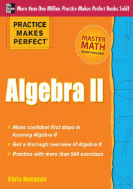 Title: Practice Makes Perfect Algebra II, Author: Christopher Monahan
