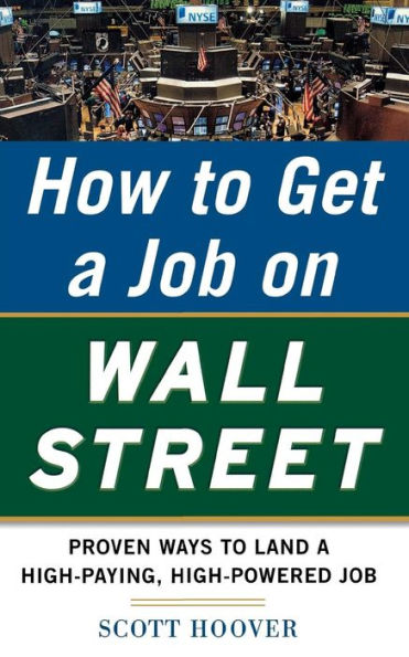 How to Get a Job on Wall Street: Proven Ways Land High-Paying, High-Power