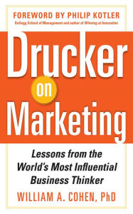 Title: Drucker on Marketing: Lessons from the World's Most Influential Business Thinker, Author: William Cohen