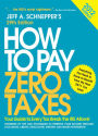 How to Pay Zero Taxes 2012: Your Guide to Every Tax Break the IRS Allows!