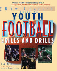 Title: Youth Football Skills & Drills: A New Coach's Guide, Author: Tom Bass