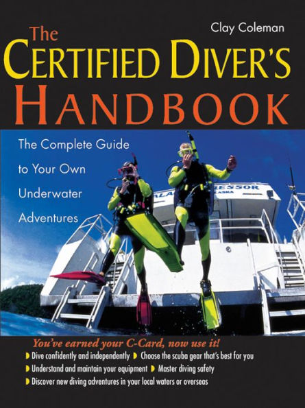 The Certified Diver's Handbook: The Complete Guide to Your Own Underwater Adventures