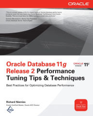 Title: Oracle Database 11g Release 2 Performance Tuning Tips & Techniques, Author: Richard Niemiec