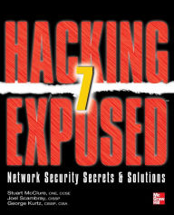 Title: Hacking Exposed 7 Network Security Secrets & Solutions: Network Security Secrets and Solutions, Seventh Edition / Edition 7, Author: George Kurtz