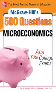 Title: McGraw-Hill's 500 Microeconomics Questions: Ace Your College Exams: 3 Reading Tests + 3 Writing Tests + 3 Mathematics Tests, Author: Eric R. Dodge