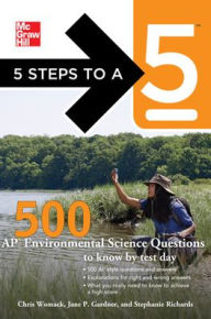 Title: 5 Steps to a 5 500 AP Environmental Science Questions to Know by Test Day, Author: Jane P. Gardner