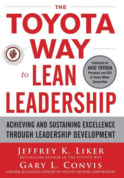 The Toyota Way to Lean Leadership: Achieving and Sustaining Excellence through Leadership Development / Edition 1