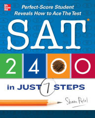 Title: SAT 2400 in Just 7 Steps: Perfect-score SAT Student Reveals How to Ace the Test, Author: Shaan Patel