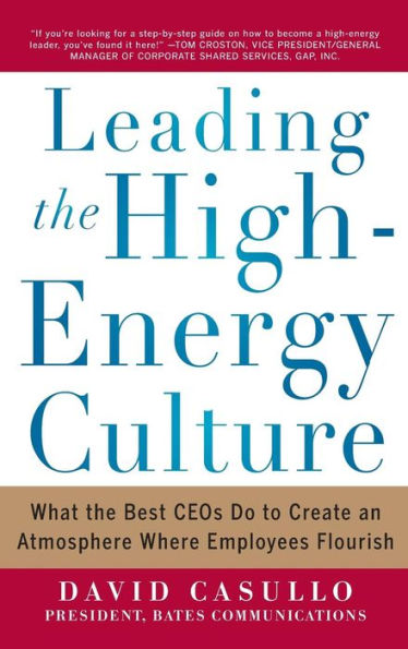 Leading the High Energy Culture: What Best CEOs Do to Create an Atmosphere Where Employees Flourish