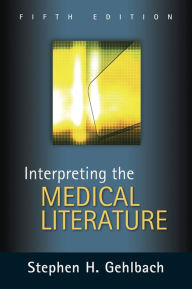 Title: Interpreting the Medical Literature: Fifth Edition, Author: Stephen H. Gehlbach