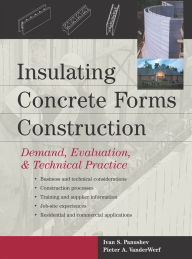 Title: Insulating Concrete Forms Construction: Demand, Evaluation, & Technical Practice, Author: Ivan S. Panushev