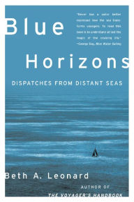 Title: Blue Horizons: Dispatches from Distant Seas, Author: Beth A. Leonard