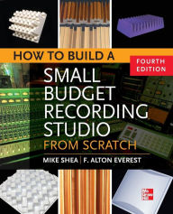 Title: How to Build a Small Budget Recording Studio from Scratch, Author: Mike Shea