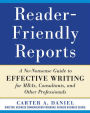 Reader-Friendly Reports: A No-nonsense Guide to Effective Writing for MBAs, Consultants, and Other Professionals / Edition 1