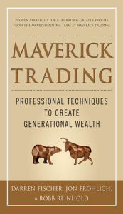 Title: Maverick Trading: PROVEN STRATEGIES FOR GENERATING GREATER PROFITS FROM THE AWARD-WINNING TEAM AT MAVERICK TRADING, Author: Darren Fischer