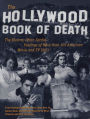 The Hollywood Book of Death: The Bizarre, Often Sordid, Passings of More than 125 American Movie and TV Idols