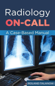 Title: Radiology On-Call: A Case-Based Manual: courseload ebook for Radiology On-Call, Author: Roland Talanow