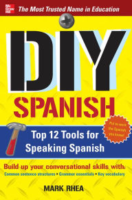 Title: DIY Spanish: Top 12 Tools for Speaking Spanish, Author: Mark Rhea