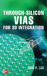Title: Through-Silicon Vias for 3D Integration, Author: John H. Lau