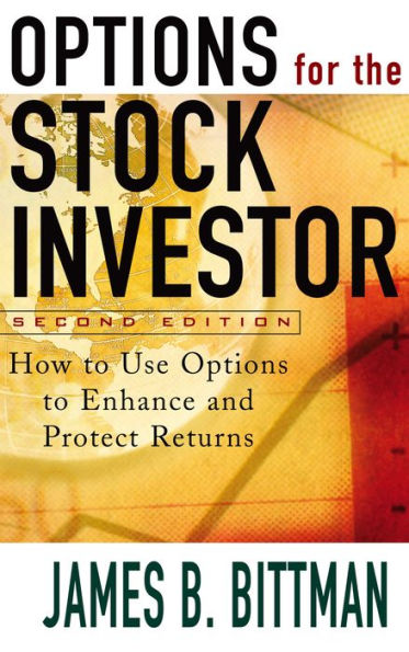 Options for the Stock Investor: How to Use Options to Enhance and Protect Returns