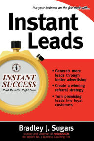 Title: Instant Leads, Author: Bradley J Sugars