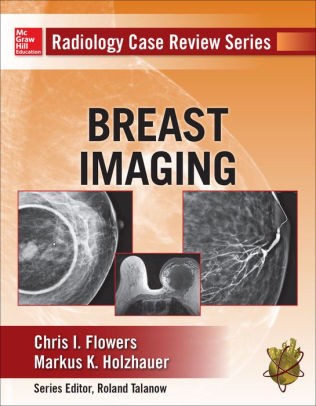 Radiology Case Review Series: Breast Imaging By Chris Flowers, Markus ...